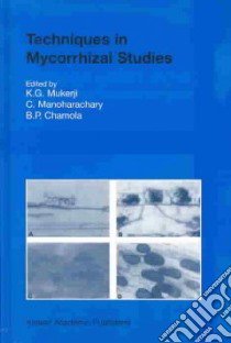 Techniques in Mycorrhizal Studies libro in lingua di Mukerji K. G. (EDT), Mukerji K. G., Manoharachary C. (EDT), Chamola B. P. (EDT)