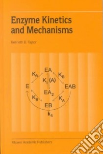 Enzyme Kinetics and Mechanisms libro in lingua di Taylor Kenneth B.