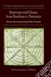 Emotions and Choice from Boethius to Descartes libro in lingua di Henrik Lagerlund