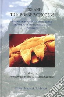 Ticks and Tick-Borne Pathogens libro in lingua di International Conference on Ticks and Ti, Kaufman W. Reuben