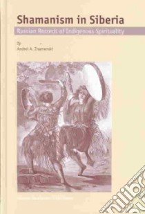 Shamanism in Siberia libro in lingua di Znamenski Andrei A.