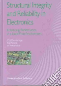 Structural Integrity and Reliability in Electronics libro in lingua di Plumbridge W. J., Matela Raymond J., Westwater A.