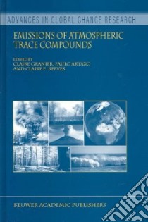 Emissions Of Atmospheric Trace Compounds libro in lingua di Granier Claire (EDT), Artaxo Paulo (EDT), Reeves Claire E. (EDT)