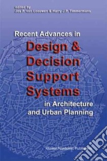 Recent Advances In Design And Decision Support Systems In Architecture And Urban Planning libro in lingua di Leeuwen Jos Van (EDT), Timmermans H. J. P.
