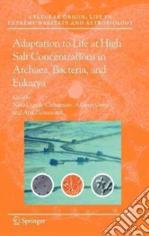 Adaptation to Life at High Salt Concentrations in Archaea, Bacteria, And Eukarya libro in lingua di Gunde-cimerman Nina (EDT), Oren Aharon (EDT), Plemenitas Ana (EDT)
