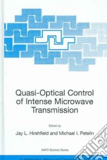 Quasi-optical Control of Intense Microwave Transmission libro in lingua di Hirshfield Jay L. (EDT), Petelin Michael I. (EDT)