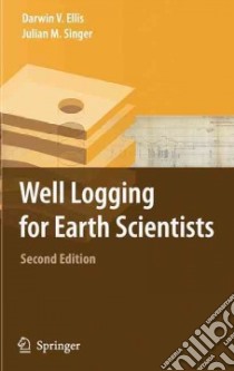 Well Logging for Earth Scientists libro in lingua di Ellis Darwin V., Singer Julian M.