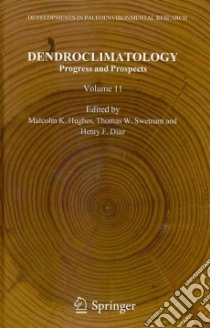 Dendroclimatology libro in lingua di Hughes Malcolm K. (EDT), Swetman Thomas W. (EDT), Diaz Henry F. (EDT)