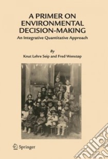 A Primer on Environmental Decision-Making libro in lingua di Seip Knut Lehre, Wenstop Fred