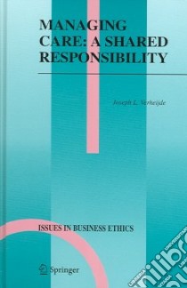 Managing Care: A Shared Responsibility libro in lingua di Verheijde Joseph L. Ph.D.