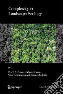 Complexity in Landscape Ecology libro in lingua di Green David G., Klomp Nicholas, Rimmington Glyn, Sadedin Suzanne