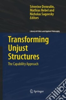 Transforming Unjust Structures libro in lingua di Deneulin Severine (EDT), Nebel Mathias (EDT), Sagovsky Nicholas (EDT)