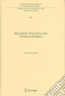 Religion, Politics And Thomas Hobbes libro in lingua di Wright George Herbert