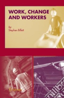 Work, Change And Workers libro in lingua di Billett Stephen