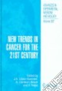 New Trends in Cancer for the 21st Century libro in lingua di Llombart-Bosch Antonio (EDT), Felipo Vicente (EDT), Lopez-Guerrero Jose Antonio (EDT)
