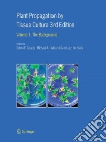 Plant Propagation by Tissue Culture libro in lingua di George Edwin F. (EDT), Hall Michael A. (EDT), De Klerk Geert-jan (EDT)