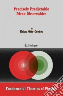 Precisely Predictable Dirac Observables libro in lingua di Cordes Heinz Otto