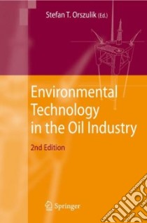 Environmental Technology in the Oil Industry libro in lingua di Orszulik Stefan T. (EDT)