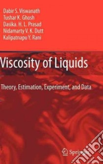 Viscosity of Liquids libro in lingua di Viswanath Dabir S., Ghosh Tushar K., Prasad Dasika. H. L., Dutt Nidamarty V. K., Rani Kalipatnapu Y.
