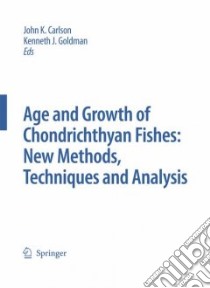 Age and Growth of Chondrichthyan Fishes libro in lingua di Carlson John K. (EDT), Goldman Kenneth J. (EDT)