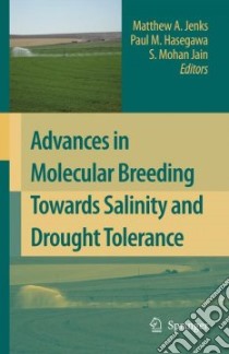 Advances in Molecular Breeding Toward Drought and Salt Tolerant Crops libro in lingua di Jenks Matthew A. (EDT), Hasegawa Paul M. (EDT), Jain S. Mohan (EDT)