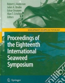Eighteenth International Seaweed Symposium libro in lingua di Anderson Robert (EDT), Brodie Juliet (EDT), Onsoyen Edvar (EDT), Critchley Alan T. (EDT)