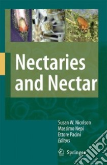 Nectaries and Nectar libro in lingua di Nicolson Susan W. (EDT), Nepi Massimo (EDT), Pacini Ettore (EDT)