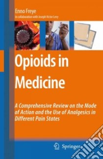 Opioids in Medicine libro in lingua di Freye Enno, Levy Joseph Victor