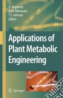 Applications of Plant Metabolic Engineering libro in lingua di Verpoorte R. (EDT), Alfermann A. W. (EDT), Johnson T. S. (EDT)