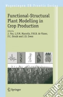 Functional-Structural Plant Modelling in Crop Production libro in lingua di Vos J. (EDT), Marcelis L. f. m. (EDT), De Visser P. H. B. (EDT), Struik P. C. (EDT), Evers J. B. (EDT)