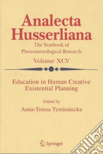 Education in Human Creative Existential Planning libro in lingua di Tymieniecka Anna-Teresa (EDT)