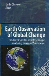 Earth Observation of Global Change libro in lingua di Chuvieco Emilio (EDT)