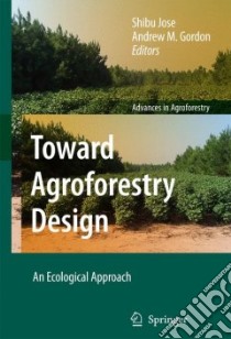 Toward Agroforestry Design libro in lingua di Jose Shibu (EDT), Gordan Andrew M. (EDT)