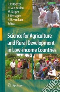 Science for Agriculture and Rural Development in Low-Income Countries libro in lingua di Roetter R. P. (EDT), Van Keulen H. (EDT), Kuiper M. (EDT), Verhagen J. (EDT), Van Laar H. H. (EDT)