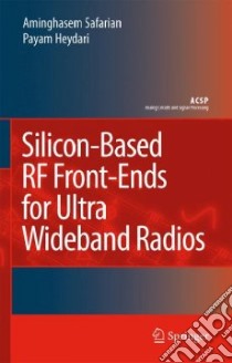Silicon-Based RF Front-Ends for Ultra Wideband Radios libro in lingua di Safarian Aminghasem, Heydari Payam
