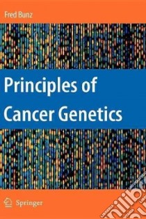 Principles of Cancer Genetics libro in lingua di Bunz Fred