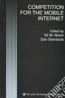 Competition for the Mobile Internet libro in lingua di Noam Eli M. (EDT), Steinbock Dan (EDT)