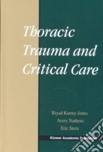 Thoracic Trauma and Critical Care libro in lingua di Karmy-Jones Riyad (EDT), Nathens Avery (EDT), Stern Eric J. (EDT)