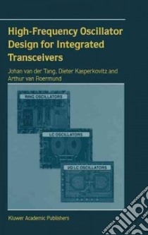 High-Frequency Oscillator Design for Integrated Transceivers libro in lingua di Tang Johan Van Der, Kasperkovitz Dieter, Roermund Arthur H. M. Van