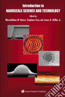 Introduction To Nanoscale Science And Technology libro in lingua di Di Ventra Massimiliano (EDT), Evoy Stephane (EDT), Heflin James R. (EDT)