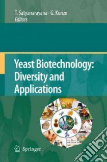 Yeast Biotechnology libro in lingua di Satyanarayana T. (EDT), Kunze Gotthard (EDT)