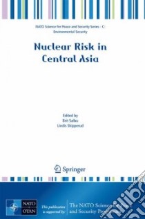 Nuclear Risk in Central Asia libro in lingua di Salbu Brit (EDT), Skipperud Lindis (EDT)