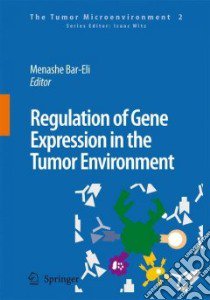 Regulation of Gene Expression in the Tumor Environment libro in lingua di Bar-Eli Menashe (EDT)