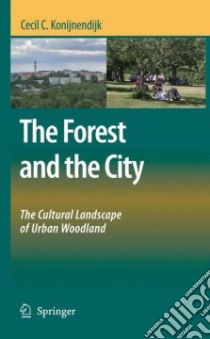 The Forest and the City libro in lingua di Konijnendijk Cecil C.