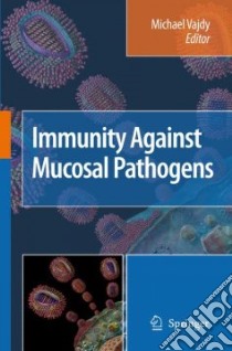 Immunity Against Mucosal Pathogens libro in lingua di Vajdy Michael (EDT)