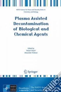 Plasma Assisted Decontamination of Biological and Chemical Agents libro in lingua di Guceri Selcuk (EDT), Fridman Alexander (EDT), Gibson Katie (EDT), Haas Christine (EDT)
