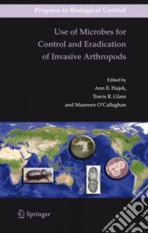 Use of Microbes for Control and Eradication of Invasive Arthropods libro in lingua di Hajek Ann E. (EDT), Glare Travis R. (EDT), O'Callaghan Maureen (EDT)
