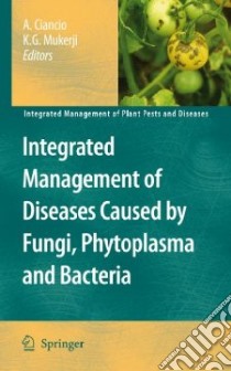 Integrated Management of Diseases Caused by Fungi, Phytoplasma and Bacteria libro in lingua di Ciancio Aurelio (EDT), Mukerji K. G. (EDT)
