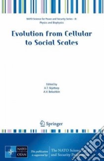 Evolution from Cellular to Social Scales libro in lingua di Skjeltorp Arne T. (EDT), Belushkin Alexander V. (EDT)