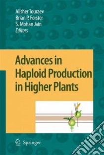 Advances in Haploid Production in Higher Plants libro in lingua di Touraev Alisher (EDT), Forster Brian P. (EDT), Jain S. Mohan (EDT)